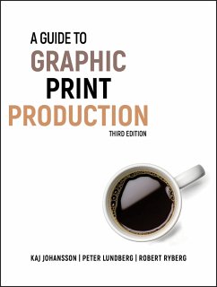 A Guide to Graphic Print Production (eBook, PDF) - Johansson, Kaj; Lundberg, Peter; Ryberg, Robert