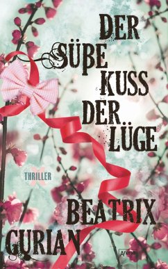 Der süße Kuss der Lüge / X-Thriller Bd.4 (eBook, ePUB) - Gurian, Beatrix