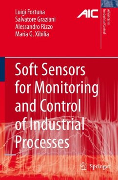 Soft Sensors for Monitoring and Control of Industrial Processes (eBook, PDF) - Fortuna, Luigi; Graziani, Salvatore; Rizzo, Alessandro; Xibilia, Maria Gabriella