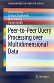 Peer-to-Peer Query Processing over Multidimensional Data (eBook, PDF)