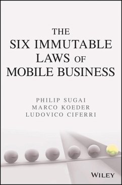 The Six Immutable Laws of Mobile Business (eBook, ePUB) - Sugai, Philip; Koeder, Marco; Ciferri, Ludovico