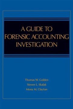 A Guide to Forensic Accounting Investigation (eBook, PDF) - Golden, Thomas W.; Skalak, Steven L.; Clayton, Mona M.; Pill, Jessica S.