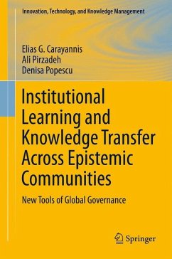 Institutional Learning and Knowledge Transfer Across Epistemic Communities (eBook, PDF) - Carayannis, Elias G.; Pirzadeh, Ali; Popescu, Denisa