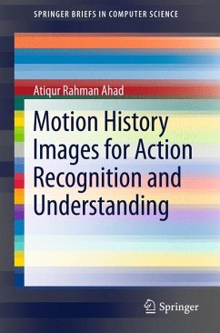 Motion History Images for Action Recognition and Understanding (eBook, PDF) - Ahad, Md. Atiqur Rahman