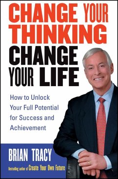 Change Your Thinking, Change Your Life (eBook, ePUB) - Tracy, Brian