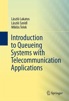 Introduction to Queueing Systems with Telecommunication Applications (eBook, PDF) - Lakatos, Laszlo; Szeidl, Laszlo; Telek, Miklos