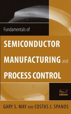 Fundamentals of Semiconductor Manufacturing and Process Control (eBook, PDF) - May, Gary S.; Spanos, Costas J.