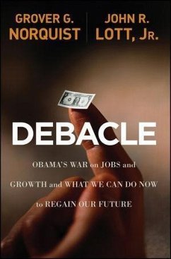 Debacle (eBook, ePUB) - Norquist, Grover G.; Lott, John R.