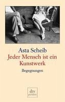 Jeder Mensch ist ein Kunstwerk (eBook, ePUB) - Scheib, Asta