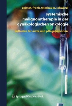 Systemische Malignomtherapie in der Gynäkologischen Onkologie (eBook, PDF) - Zeimet, Alain Gustave; Frank, Annemarie; Wiesbauer, Petra; Schwarzl, Sina