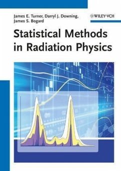 Statistical Methods in Radiation Physics (eBook, ePUB) - Turner, James E.; Downing, Darryl J.; Bogard, James S.