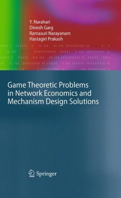 Game Theoretic Problems in Network Economics and Mechanism Design Solutions (eBook, PDF) - Narahari, Y.; Garg, Dinesh; Narayanam, Ramasuri; Prakash, Hastagiri
