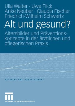 Alt und gesund? (eBook, PDF) - Walter, Ulla; Flick, Uwe; Neuber, Anke; Fischer, Claudia; Schwartz, Friedrich-Wilhelm