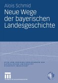Neue Wege der bayerischen Landesgeschichte (eBook, PDF)