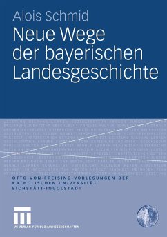 Neue Wege der bayerischen Landesgeschichte (eBook, PDF) - Schmid, Alois