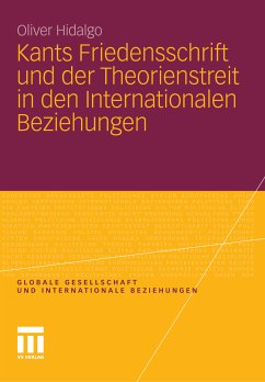 Kants Friedensschrift und der Theorienstreit in den Internationalen Beziehungen (eBook, PDF) - Hidalgo, Oliver