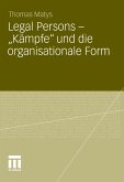 Legal Persons – „Kämpfe&quote; und die organisationale Form (eBook, PDF)