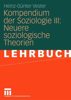 Kompendium der Soziologie III: Neuere soziologische Theorien (eBook, PDF) - Vester, Heinz-Günter