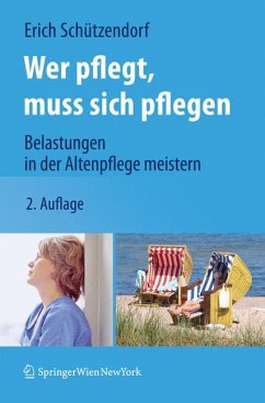 Wer pflegt, muss sich pflegen (eBook, PDF) - Schützendorf, Erich