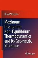 Maximum Dissipation Non-Equilibrium Thermodynamics and its Geometric Structure (eBook, PDF) - Haslach Jr., Henry W.