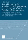 Restrukturierung der Sozialen Sicherungssysteme in den Postfordistischen Gesellschaftsformationen (eBook, PDF)
