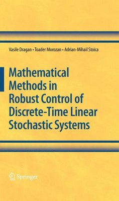 Mathematical Methods in Robust Control of Discrete-Time Linear Stochastic Systems (eBook, PDF) - Dragan, Vasile; Morozan, Toader; Stoica, Adrian-Mihail