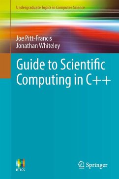 Guide to Scientific Computing in C++ (eBook, PDF) - Pitt-Francis, Joe; Whiteley, Jonathan