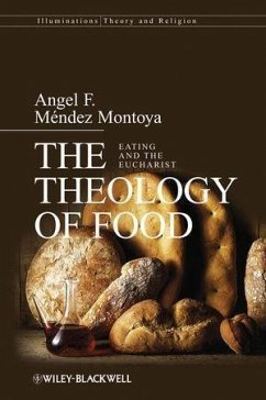 The Theology of Food (eBook, PDF) - Méndez-Montoya, Angel F.