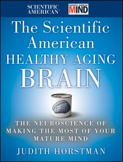 The Scientific American Healthy Aging Brain (eBook, PDF) - Horstman, Judith; Scientific American