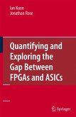 Quantifying and Exploring the Gap Between FPGAs and ASICs (eBook, PDF)