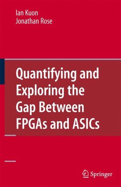 Quantifying and Exploring the Gap Between FPGAs and ASICs (eBook, PDF) - Kuon, Ian; Rose, Jonathan