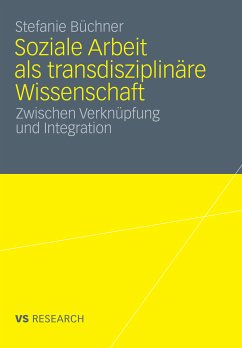 Soziale Arbeit als transdiziplinäre Wissenschaft (eBook, PDF) - Büchner, Stefanie