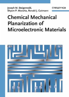 Chemical Mechanical Planarization of Microelectronic Materials (eBook, PDF) - Steigerwald, Joseph M.; Murarka, Shyam P.; Gutmann, Ronald J.