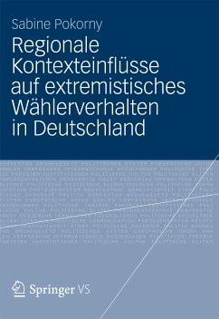 Regionale Kontexteinflüsse auf extremistisches Wählerverhalten in Deutschland (eBook, PDF) - Pokorny, Sabine