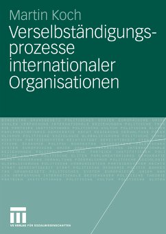 Verselbständigungsprozesse internationaler Organisationen (eBook, PDF) - Koch, Martin
