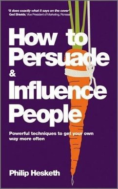 How to Persuade and Influence People (eBook, ePUB) - Hesketh, Philip