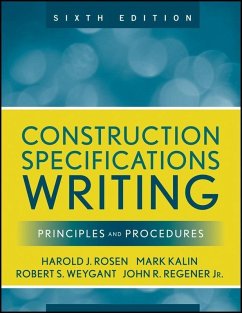 Construction Specifications Writing (eBook, PDF) - Kalin, Mark; Weygant, Robert S.; Rosen, Harold J.; Regener, John Construction Specifications Writing (eBook, PDF) - Kalin, Mark; Weygant, Robert S.; Rosen, Harold J.; Regener, John