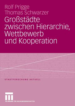 Großstädte zwischen Hierarchie, Wettbewerb und Kooperation (eBook, PDF) - Prigge, Rolf; Schwarzer, Thomas