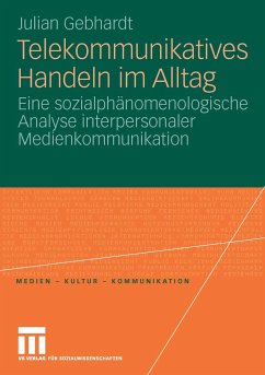 Telekommunikatives Handeln im Alltag (eBook, PDF) - Gebhardt, Julian