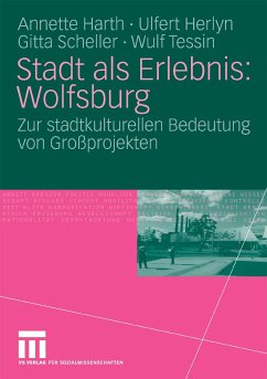 Stadt als Erlebnis: Wolfsburg (eBook, PDF) - Harth, Annette; Herlyn, Ulfert; Scheller, Gitta; Tessin, Wulf