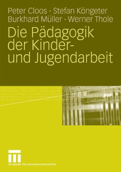 Die Pädagogik der Kinder- und Jugendarbeit (eBook, PDF) - Cloos, Peter; Köngeter, Stefan; Müller, Burkhard; Thole, Werner