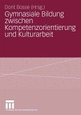 Gymnasiale Bildung zwischen Kompetenzorientierung und Kulturarbeit (eBook, PDF)