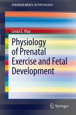 Physiology of Prenatal Exercise and Fetal Development (eBook, PDF) - May, Linda E.