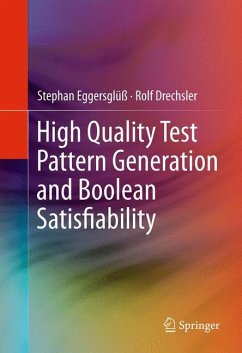 High Quality Test Pattern Generation and Boolean Satisfiability (eBook, PDF) - Eggersglüß, Stephan; Drechsler, Rolf