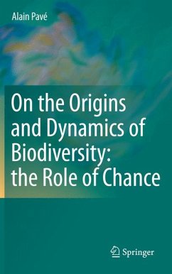 On the Origins and Dynamics of Biodiversity: the Role of Chance (eBook, PDF) - Pavé, Alain