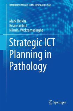 Strategic ICT Planning in Pathology (eBook, PDF) - Belkin, Markus; Corbitt, Brian; Wickramasinghe, Nilmini