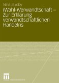 (Wahl-)Verwandtschaft - Zur Erklärung verwandtschaftlichen Handelns (eBook, PDF)