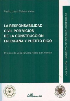 La responsabilidad civil por vicios de la construcción en España y Puerto Rico - Cabán Vales, Pedro Juan