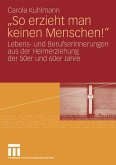 &quote;So erzieht man keinen Menschen!&quote; (eBook, PDF)