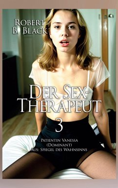 Der Sex-Therapeut 3: Patientin Vanessa - Black, Robert B.